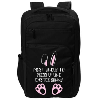 Most Likely To Dress Up Like Easter Bunny Easter Sunday Impact Tech Backpack