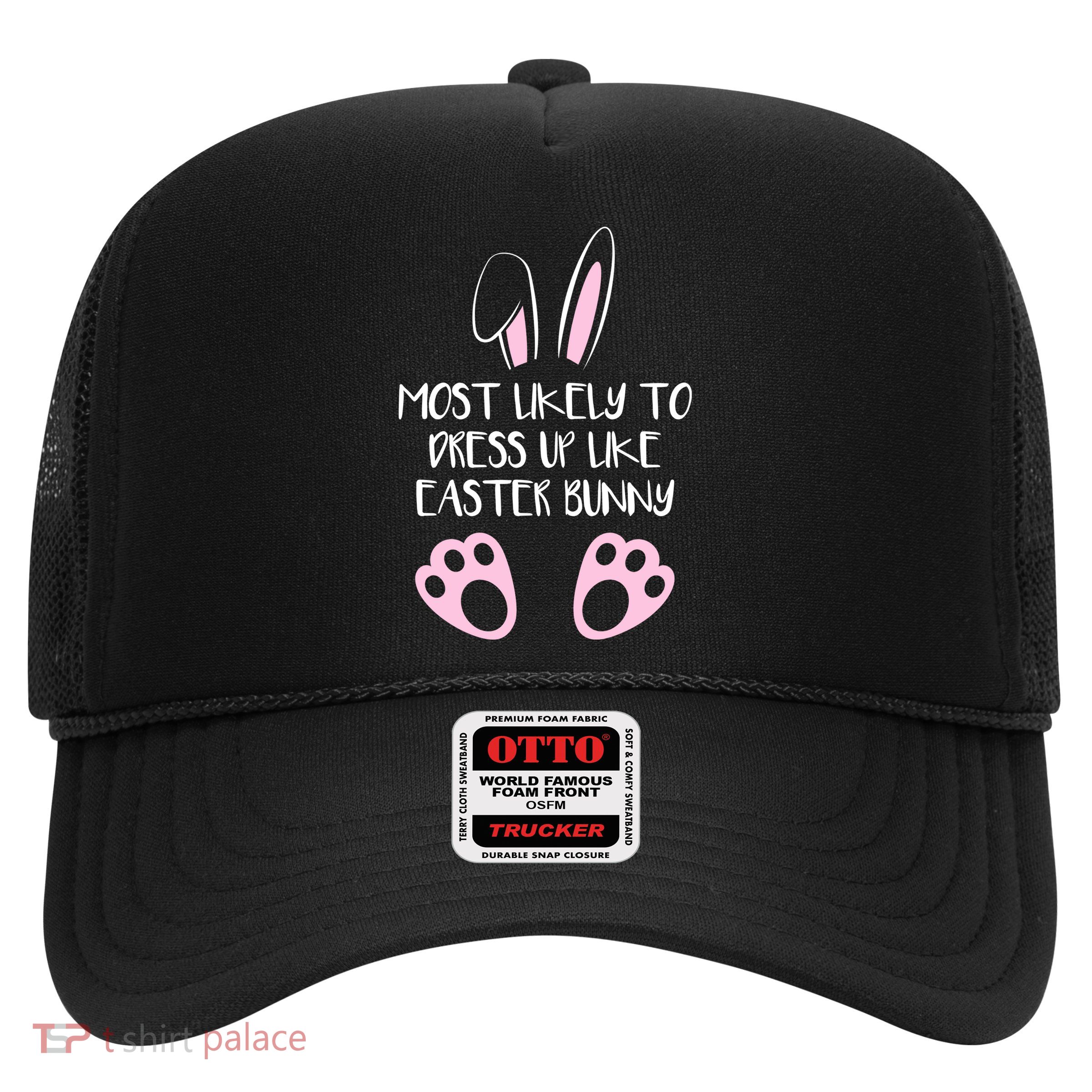 Most Likely To Dress Up Like Easter Bunny Easter Sunday Trucker Hat
