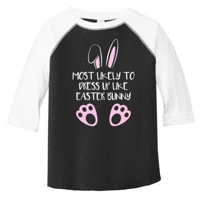Most Likely To Dress Up Like Easter Bunny Easter Sunday Toddler Fine Jersey T-Shirt