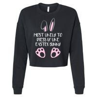 Most Likely To Dress Up Like Easter Bunny Easter Sunday Cropped Pullover Crew