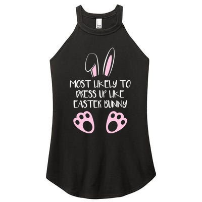 Most Likely To Dress Up Like Easter Bunny Easter Sunday Women's Perfect Tri Rocker Tank