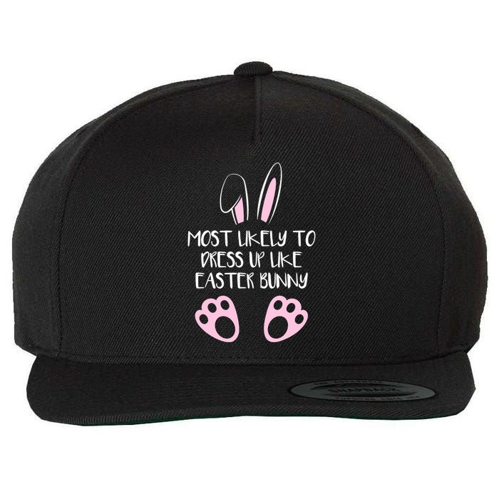 Most Likely To Dress Up Like Easter Bunny Easter Sunday Wool Snapback Cap