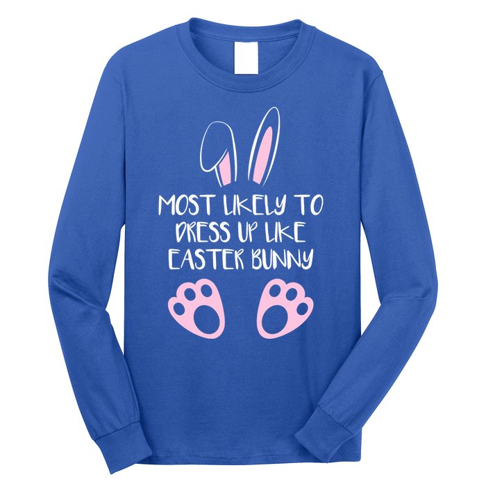 Most Likely To Dress Up Like Easter Bunny Easter Sunday Long Sleeve Shirt