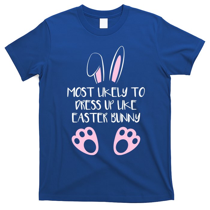 Most Likely To Dress Up Like Easter Bunny Easter Sunday T-Shirt