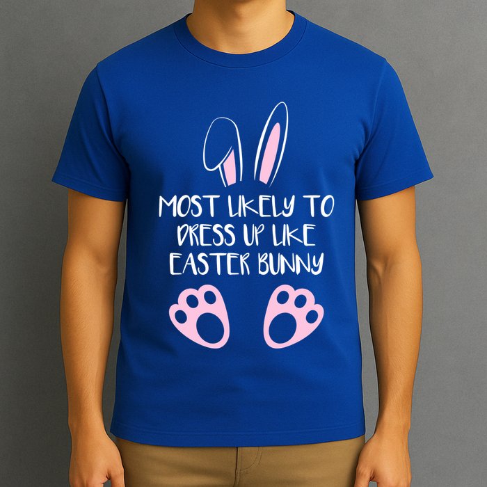 Most Likely To Dress Up Like Easter Bunny Easter Sunday T-Shirt