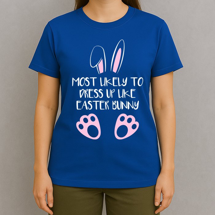 Most Likely To Dress Up Like Easter Bunny Easter Sunday T-Shirt