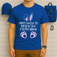 Most Likely To Dress Up Like Easter Bunny Easter Sunday T-Shirt