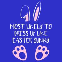 Most Likely To Dress Up Like Easter Bunny Easter Sunday T-Shirt
