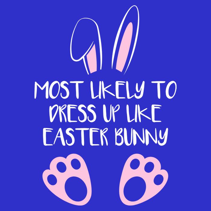 Most Likely To Dress Up Like Easter Bunny Easter Sunday T-Shirt