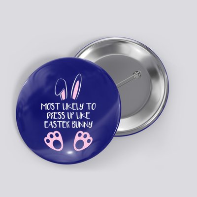 Most Likely To Dress Up Like Easter Bunny Easter Sunday Button