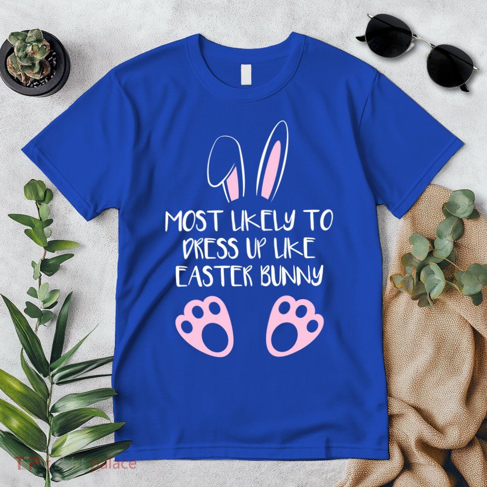 Most Likely To Dress Up Like Easter Bunny Easter Sunday Premium T-Shirt