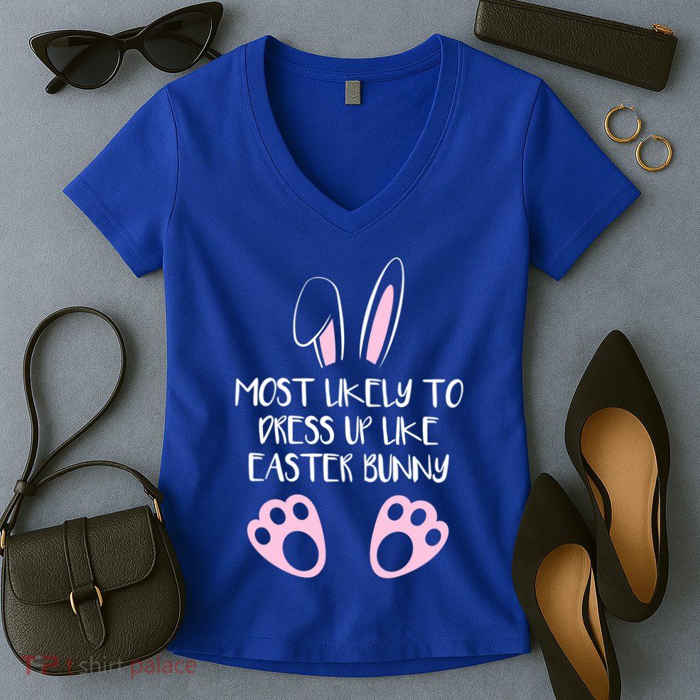 Most Likely To Dress Up Like Easter Bunny Easter Sunday Women's V-Neck T-Shirt