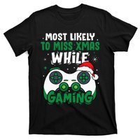 Most Likely To Miss Xmas While Gaming Christmas Pajama Gamer T-Shirt