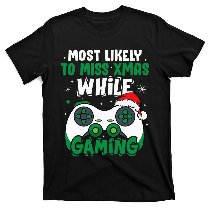 Most Likely To Miss Xmas While Gaming Christmas Pajama Gamer T-Shirt