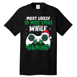 Most Likely To Miss Xmas While Gaming Christmas Pajama Gamer Tall T-Shirt