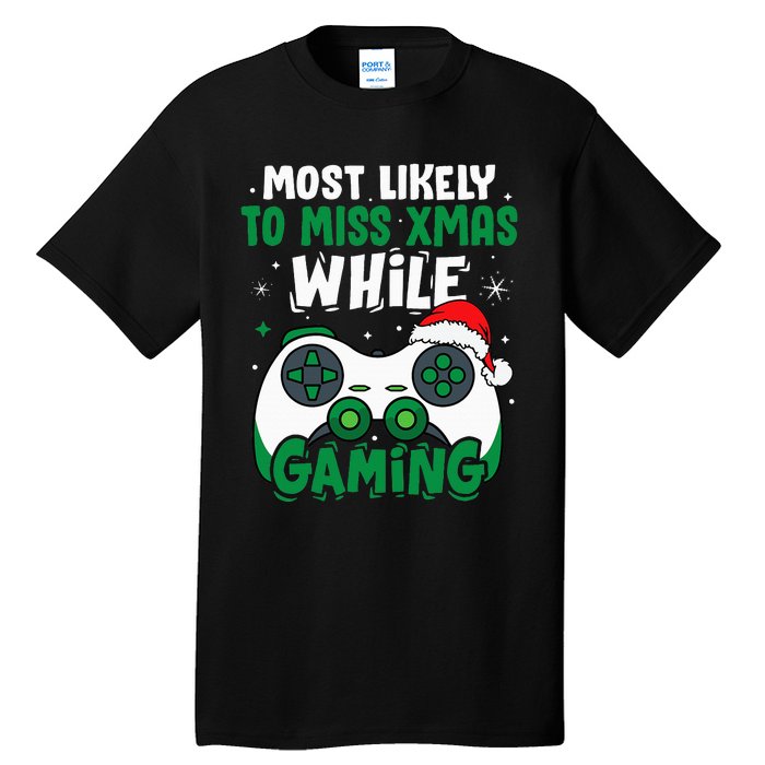 Most Likely To Miss Xmas While Gaming Christmas Pajama Gamer Tall T-Shirt