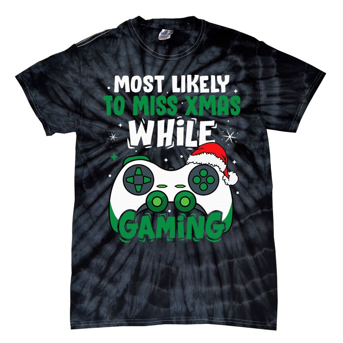 Most Likely To Miss Xmas While Gaming Christmas Pajama Gamer Tie-Dye T-Shirt