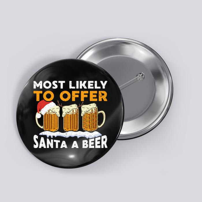 Most Likely To Offer Santa A Beer Christmas Family Matching Button