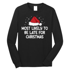 Most Likely To Be Late For Christmas Long Sleeve Shirt