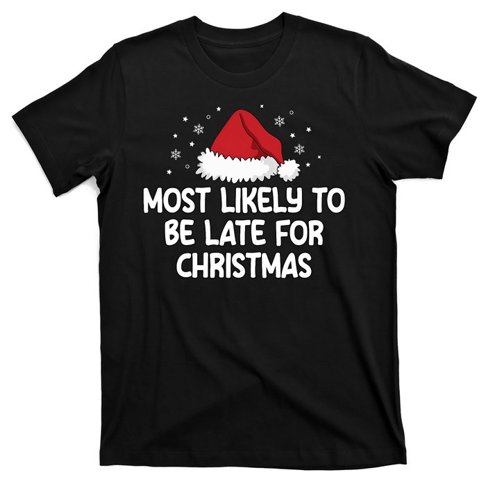 Most Likely To Be Late For Christmas T-Shirt