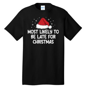 Most Likely To Be Late For Christmas Tall T-Shirt