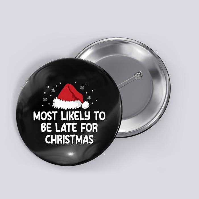 Most Likely To Be Late For Christmas Button