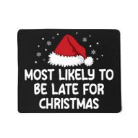 Most Likely To Be Late For Christmas Mousepad