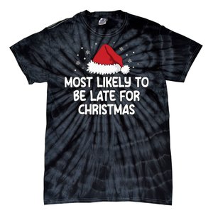 Most Likely To Be Late For Christmas Tie-Dye T-Shirt