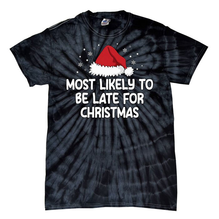 Most Likely To Be Late For Christmas Tie-Dye T-Shirt