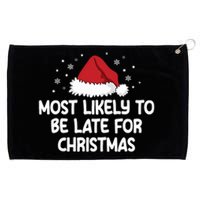 Most Likely To Be Late For Christmas Grommeted Golf Towel