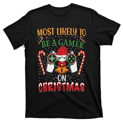 Most Likely To Be A Gamer On Christmas Play Video Game Gamer T-Shirt