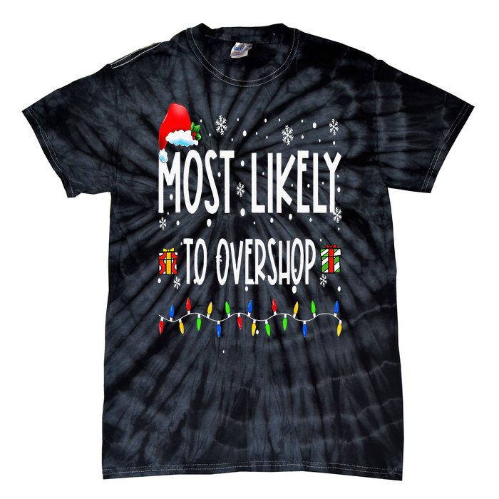 Most Likely To Overshop Shopping Family Crew Christmas Tie-Dye T-Shirt