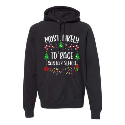 Most Likely To Race SantaS Sleigh Funny Christmas Family Matching Cute Christ Premium Hoodie