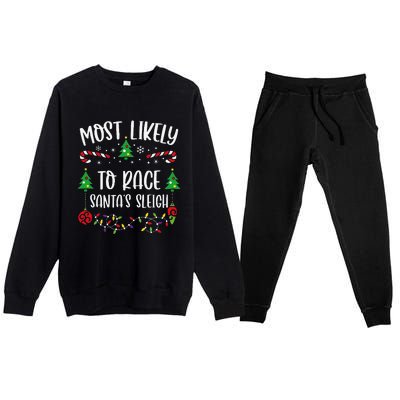 Most Likely To Race SantaS Sleigh Funny Christmas Family Matching Cute Christ Premium Crewneck Sweatsuit Set