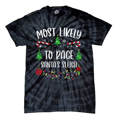 Most Likely To Race SantaS Sleigh Funny Christmas Family Matching Cute Christ Tie-Dye T-Shirt