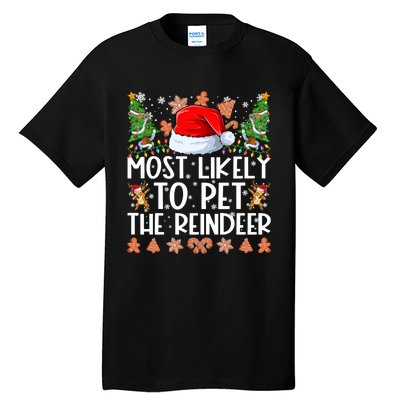 Most Likely To Pet The Reindeer Christmas Shirts For Family Tall T-Shirt