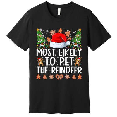 Most Likely To Pet The Reindeer Christmas Shirts For Family Premium T-Shirt