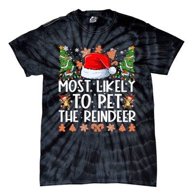 Most Likely To Pet The Reindeer Christmas Shirts For Family Tie-Dye T-Shirt