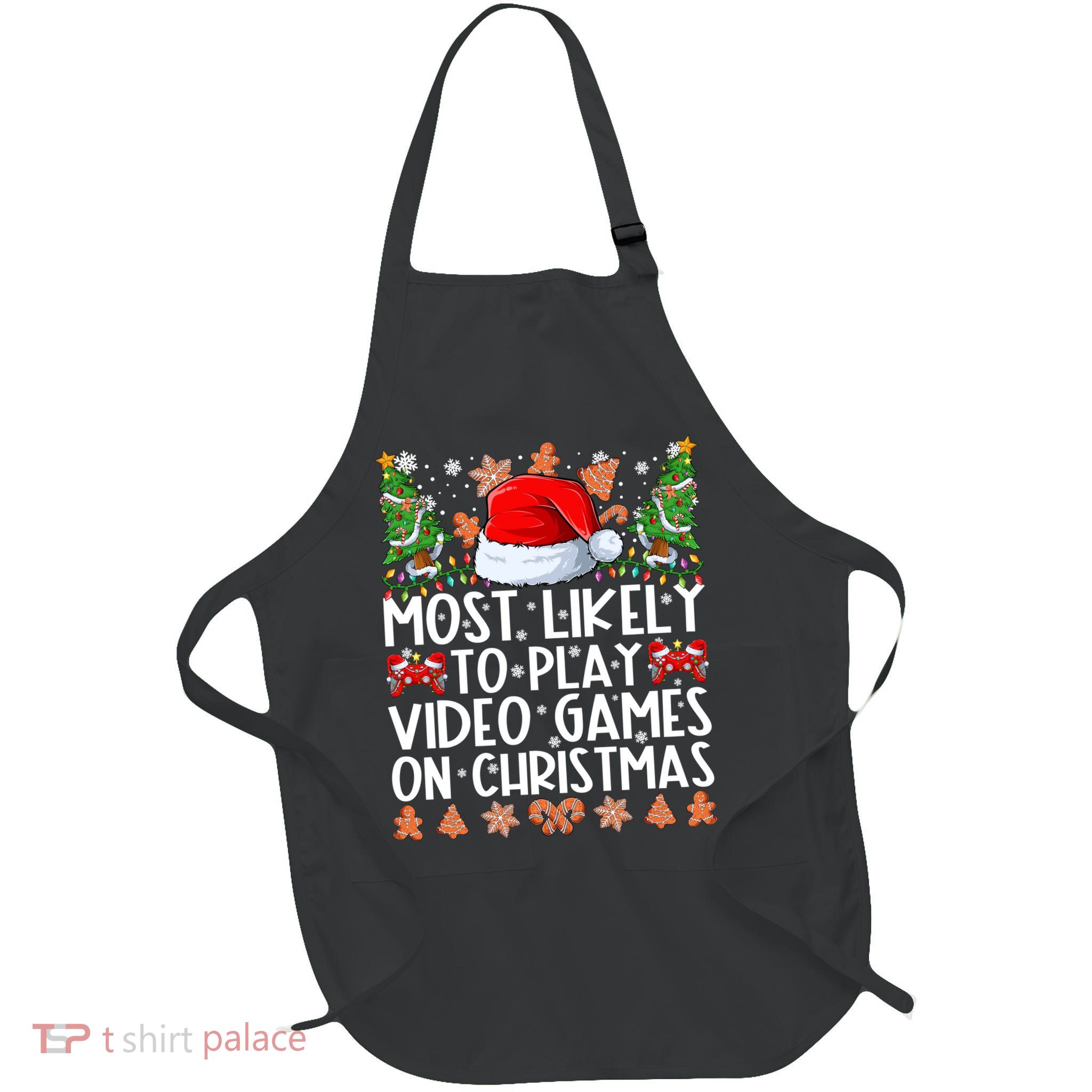 Most Likely To Play Video Games On Christmas Shirts For Family Apron