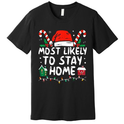 Most Likely To Stay Home Christmas Family Matching Premium T-Shirt