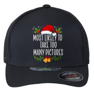 Most Likely To Take Too Y Pictures Funny Christmas Cute Gift Flexfit Unipanel Trucker Cap