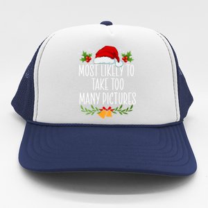 Most Likely To Take Too Y Pictures Funny Christmas Cute Gift Trucker Hat