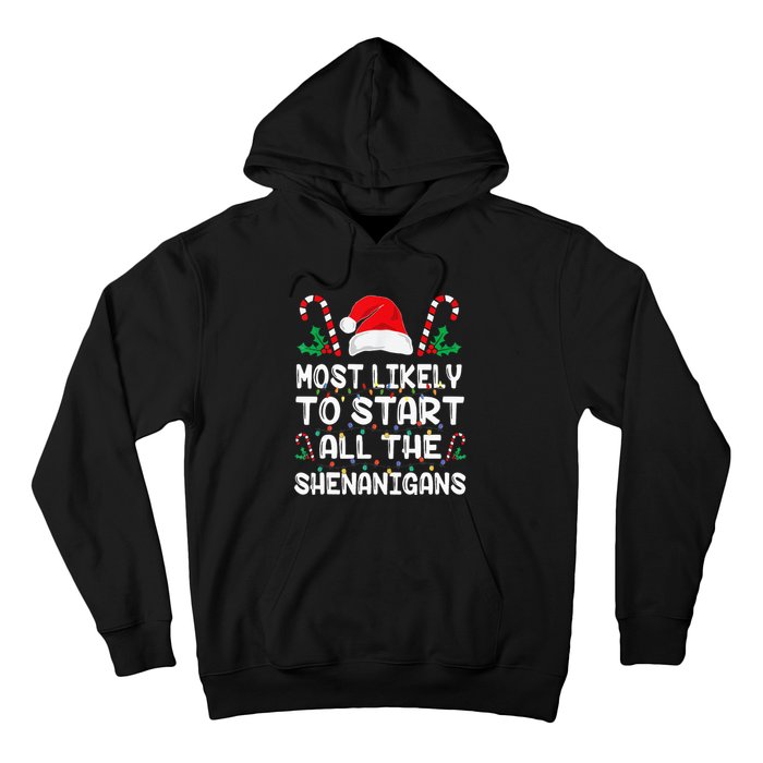 Most Likely To Start All The Shenanigans Christmas Family Hoodie