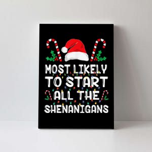 Most Likely To Start All The Shenanigans Christmas Family Canvas