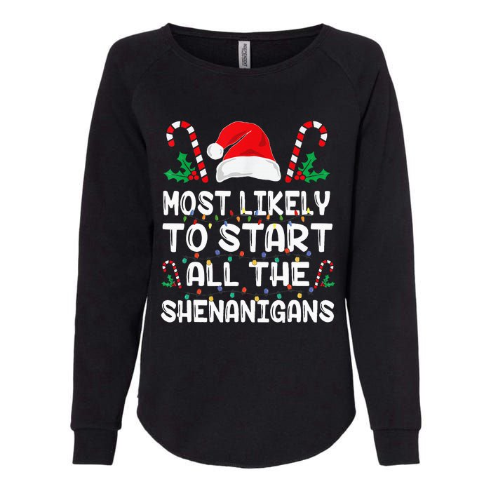 Most Likely To Start All The Shenanigans Christmas Family Womens California Wash Sweatshirt