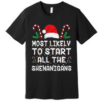 Most Likely To Start All The Shenanigans Christmas Family Premium T-Shirt