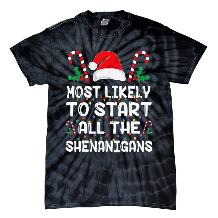 Most Likely To Start All The Shenanigans Christmas Family Tie-Dye T-Shirt