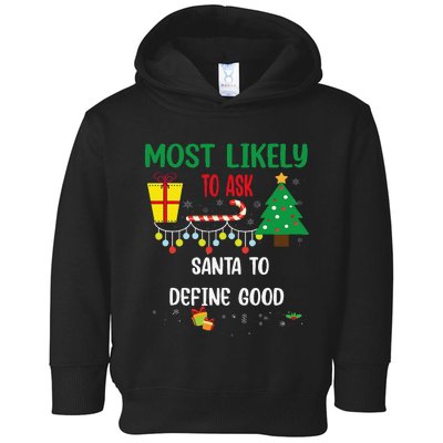 Most Likely To Ask Santa To Define Good Christmas Toddler Hoodie