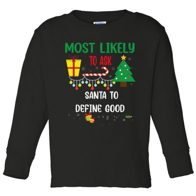 Most Likely To Ask Santa To Define Good Christmas Toddler Long Sleeve Shirt