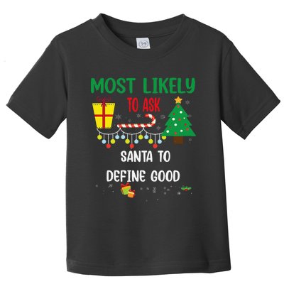 Most Likely To Ask Santa To Define Good Christmas Toddler T-Shirt